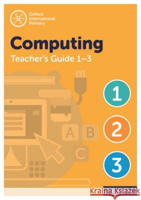 Oxford International Primary Computing Teacher Guide (levels 1-3) Alison Page   9781382007450