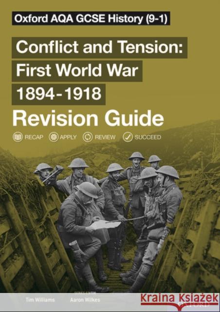Oxford AQA GCSE History: Conflict and Tension First World War 1894-1918 Revision Guide (9-1) Tim Williams   9781382007672 Oxford University Press