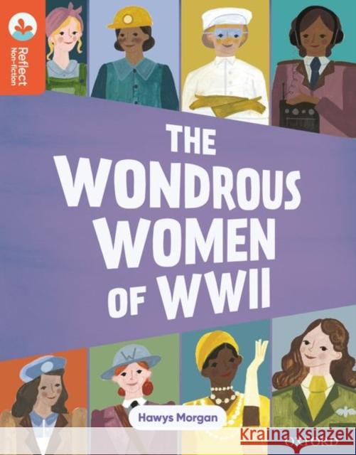 Oxford Reading Tree TreeTops Reflect: Oxford Reading Level 13: The Wondrous Women of WWII Morgan, Hawys 9781382008020