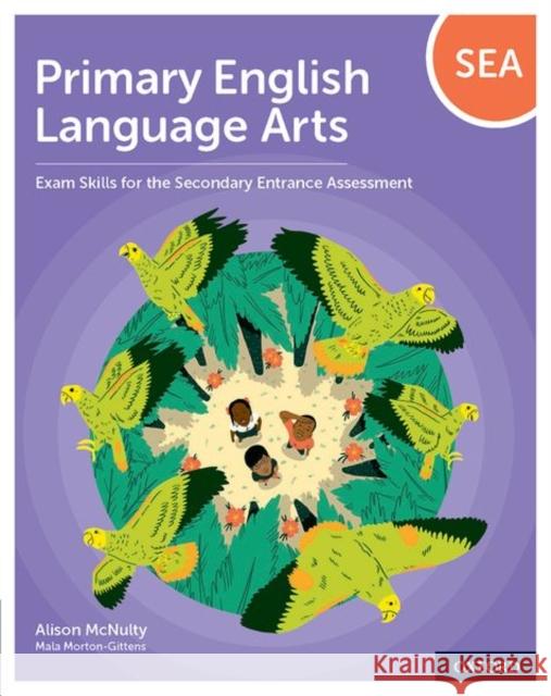 Primary English Language Arts: Exam Skills for the Secondary Entrance Assessment Alison McNulty Mala Morton-Gittens Carol Clarke 9781382010450 Oxford University Press