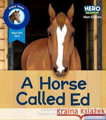 Hero Academy Non-fiction: Oxford Level 6, Orange Book Band: A Horse Called Ed Catherine Barr Kristen Humphrey  9781382014182