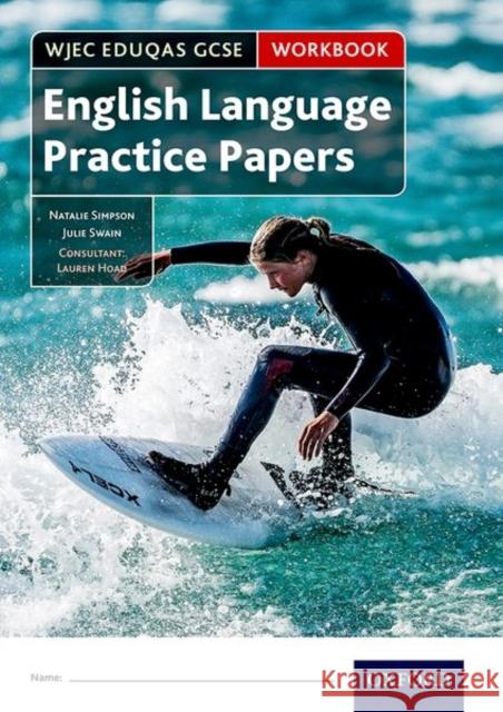 WJEC Eduqas GCSE English Language Practice Papers Workbook Natalie Simpson Julie Swain  9781382014328