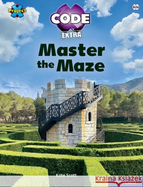 Project X CODE Extra: Lime Book Band, Oxford Level 11: Maze Craze: Master the Maze Kate Scott   9781382017121 Oxford University Press
