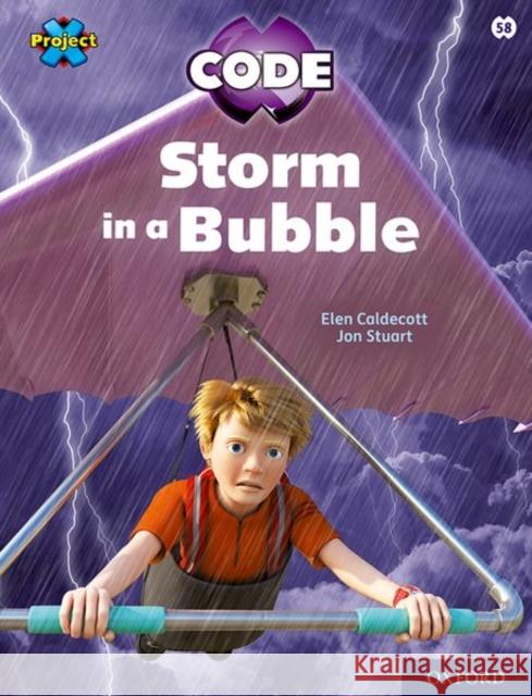 Project X CODE: White Book Band, Oxford Level 10: Sky Bubble: Storm in a Bubble Elen Caldecott Jon Stuart  9781382017176