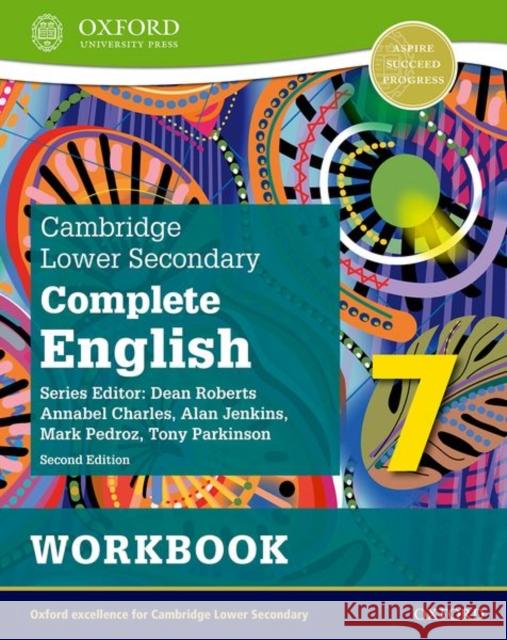 Cambridge Lower Secondary Complete English 7: Workbook (Second Edition) Mark Pedroz Tony Parkinson Alan Jenkins 9781382019255