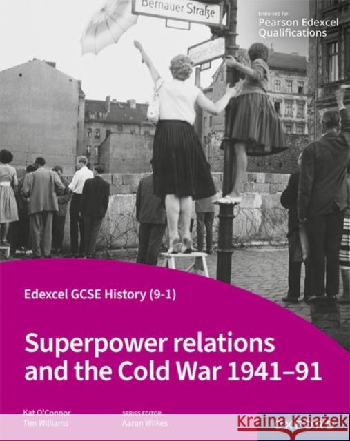 Edexcel GCSE History (9-1): Superpower relations and the Cold War 1941-91 Student Book O'Connor, Kat 9781382029858 Oxford University Press
