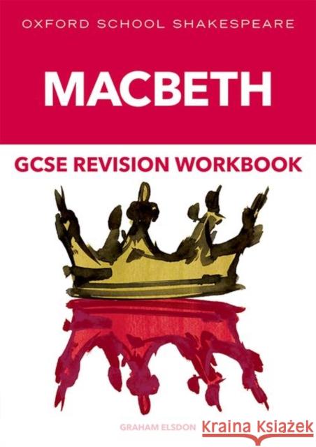 Oxford School Shakespeare GCSE Macbeth Revision Workbook Elsdon, Graham 9781382032407