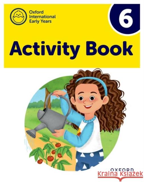 Oxford International Early Years: Activity Book 6 Susan Cowley 9781382032643