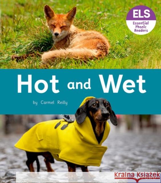 Essential Letters and Sounds: Essential Phonic Readers: Oxford Reading Level 2: Hot and Wet Reilly, Carmel 9781382037938