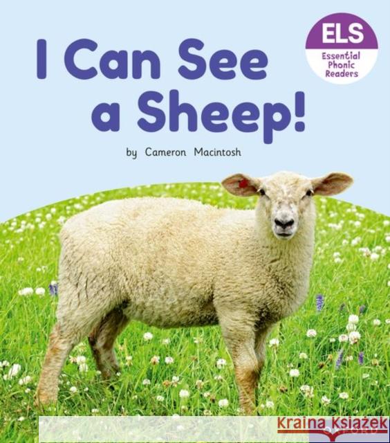 Essential Letters and Sounds: Essential Phonic Readers: Oxford Reading Level 3: I Can See a Sheep! Macintosh, Cameron 9781382037976