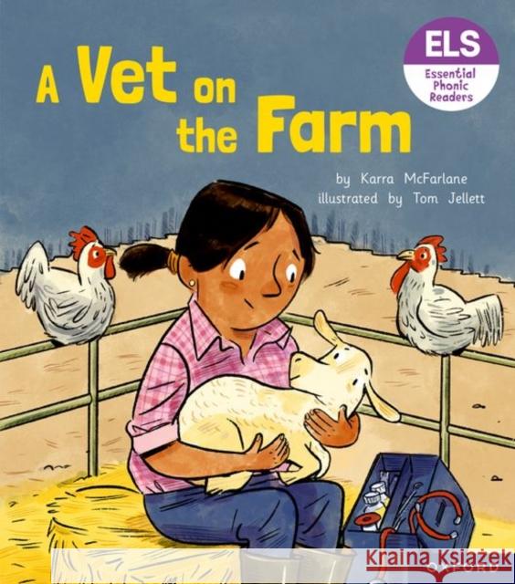 Essential Letters and Sounds: Essential Phonic Readers: Oxford Reading Level 3: A Vet on the Farm McFarlane, Karra 9781382038010