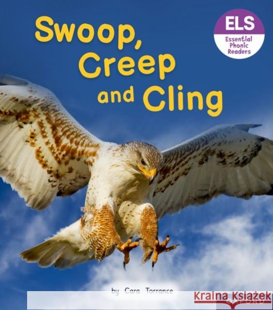 Essential Letters and Sounds: Essential Phonic Readers: Oxford Reading Level 5: Swoop, Creep and Cling Torrance, Cara 9781382038140 Oxford University Press