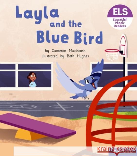 Essential Letters and Sounds: Essential Phonic Readers: Oxford Reading Level 5: Layla and the Blue Bird Macintosh, Cameron 9781382038157 Oxford University Press