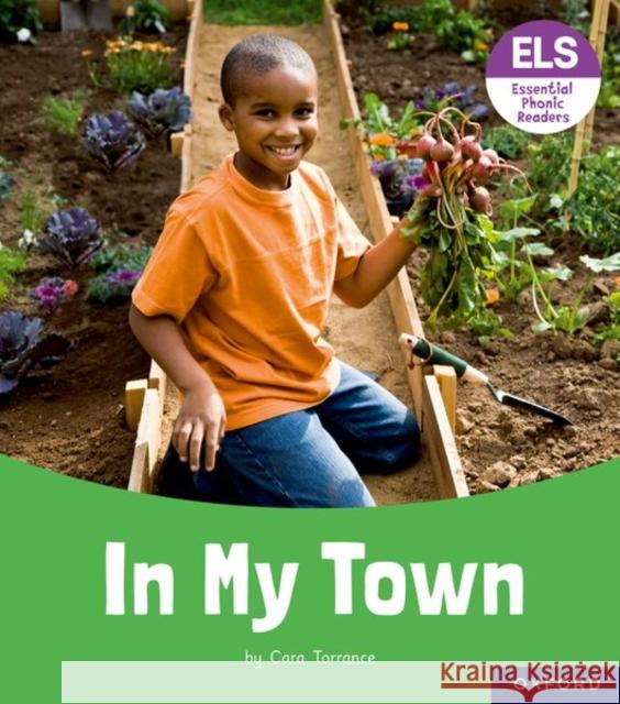 Essential Letters and Sounds: Essential Phonic Readers: Oxford Reading Level 6: In My Town Torrance, Cara 9781382038270 Oxford University Press
