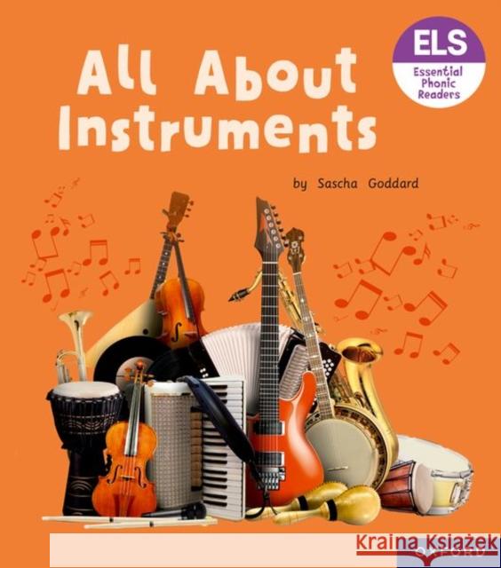 Essential Letters and Sounds: Essential Phonic Readers: Oxford Reading Level 6: All About Instruments Goddard, Sascha 9781382038348 Oxford University Press
