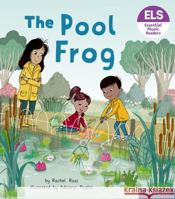 Essential Letters and Sounds: Essential Phonic Readers: Oxford Reading Level 3: The Pool Frog Russ, Rachel 9781382038478 Oxford University Press