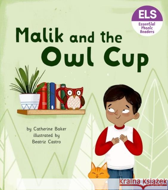 Essential Letters and Sounds: Essential Phonic Readers: Oxford Reading Level 3: Malik and the Owl Cup Baker 9781382039062
