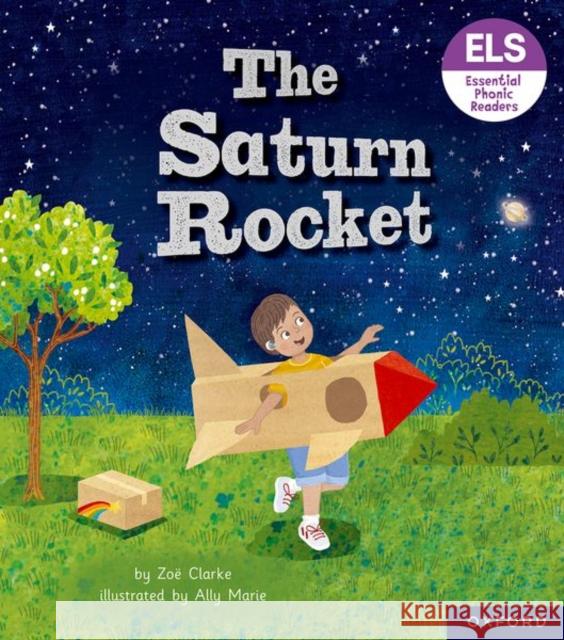 Essential Letters and Sounds: Essential Phonic Readers: Oxford Reading Level 3: The Saturn Rocket Clarke 9781382039086