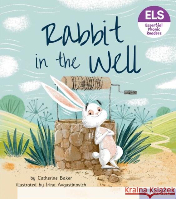 Essential Letters and Sounds: Essential Phonic Readers: Oxford Reading Level 3: Rabbit in the Well Baker 9781382039109