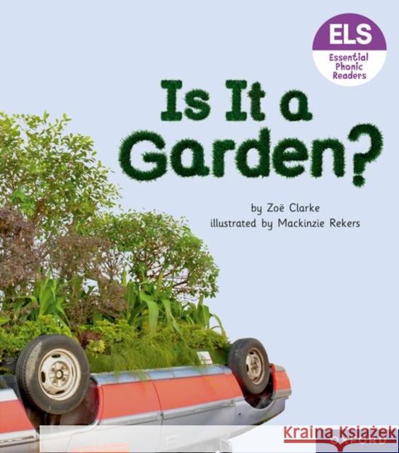 Essential Letters and Sounds: Essential Phonic Readers: Oxford Reading Level 3: Is It A Garden? Clarke, Zoe 9781382039116 Oxford University Press