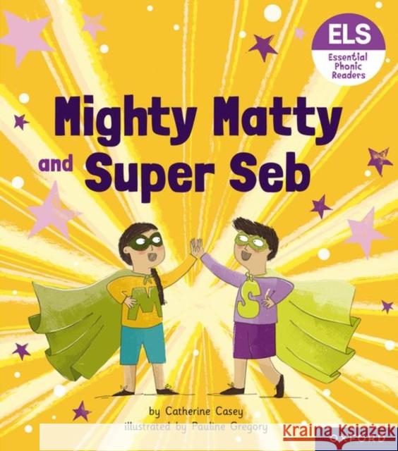 Essential Letters and Sounds: Essential Phonic Readers: Oxford Reading Level 6: Mighty Matty and Super Seb Casey 9781382039260