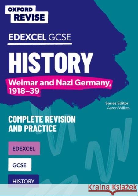 Oxford Revise: Edexcel GCSE History: Weimar and Nazi Germany, 1918-39 Complete Revision and Practice Wilkes, Aaron 9781382040440 Oxford University Press