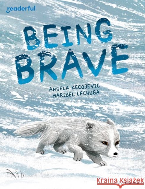 Readerful Books for Sharing: Year 3/Primary 4: Being Brave Kecojevic, Angela 9781382040792 Oxford University Press
