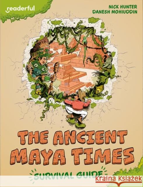Readerful Books for Sharing: Year 5/Primary 6: The Ancient Maya Times - Survival Guide Hunter 9781382040884