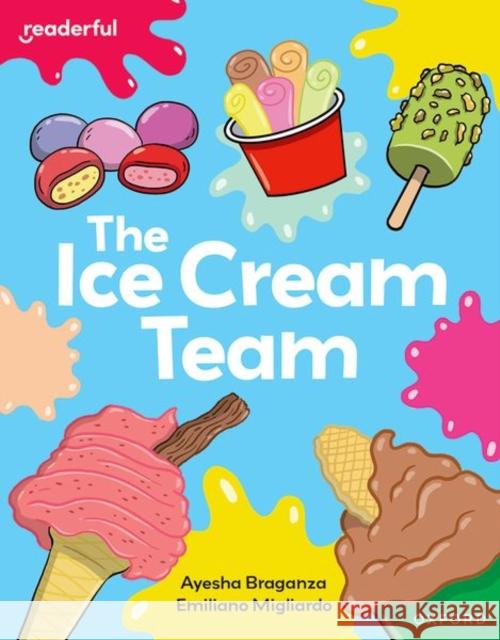 Readerful Independent Library: Oxford Reading Level 7: The Ice Cream Team Ayesha Braganza 9781382041003 Oxford University Press