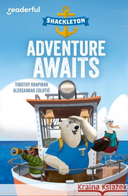 Readerful Independent Library: Oxford Reading Level 8: Shackleton · Adventure Awaits Timothy Knapman 9781382041164