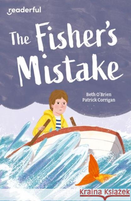 Readerful Independent Library: Oxford Reading Level 9: The Fisher's Mistake Beth O'Brien 9781382041263 Oxford University Press