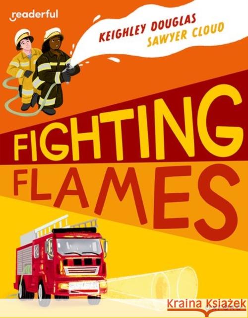 Readerful Independent Library: Oxford Reading Level 10: Fighting Flames Douglas, Keighley 9781382041294