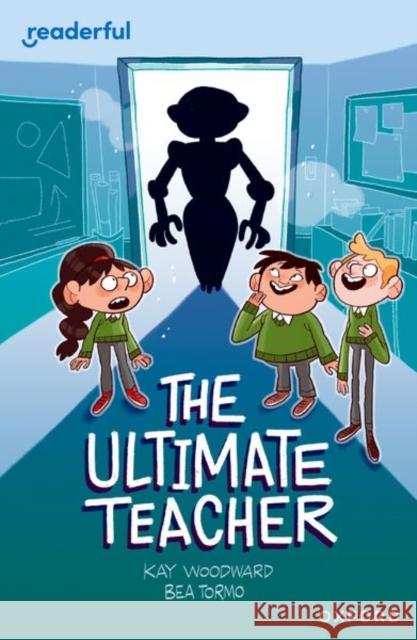 Readerful Independent Library: Oxford Reading Level 10: The Ultimate Teacher Woodward, Kay 9781382041386 Oxford University Press