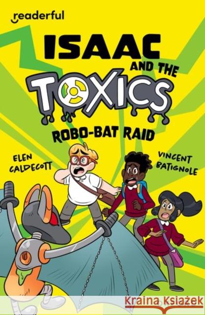 Readerful Independent Library: Oxford Reading Level 11: Isaac and the Toxics · Robo-Bat Raid Caldecott, Elen 9781382041515