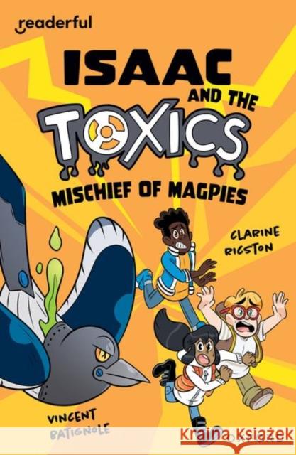 Readerful Independent Library: Oxford Reading Level 12: Isaac and the Toxics · Mischief of Magpies Ricston, Clarine 9781382041645 Oxford University Press