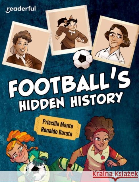 Readerful Independent Library: Oxford Reading Level 16: Football's Hidden History Priscilla Mante 9781382041843