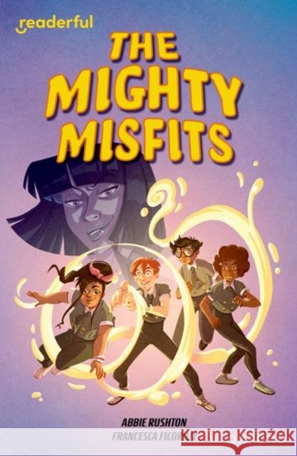 Readerful Independent Library: Oxford Reading Level 16: The Mighty Misfits Abbie Rushton 9781382041850 Oxford University Press