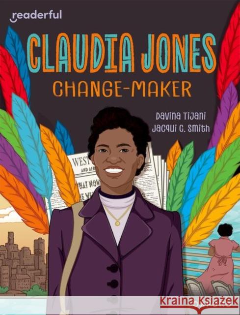 Readerful Independent Library: Oxford Reading Level 18: Claudia Jones: Change-maker Davina Tijani 9781382041911 Oxford University Press