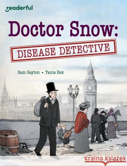 Readerful Independent Library: Oxford Reading Level 18: Doctor Snow: Disease Detective Gayton, Sam 9781382041928 Oxford University Press