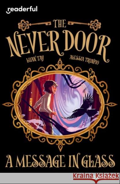 Readerful Independent Library: Oxford Reading Level 18: The Never Door A· A Message in Glass Tay, Luan 9781382041942