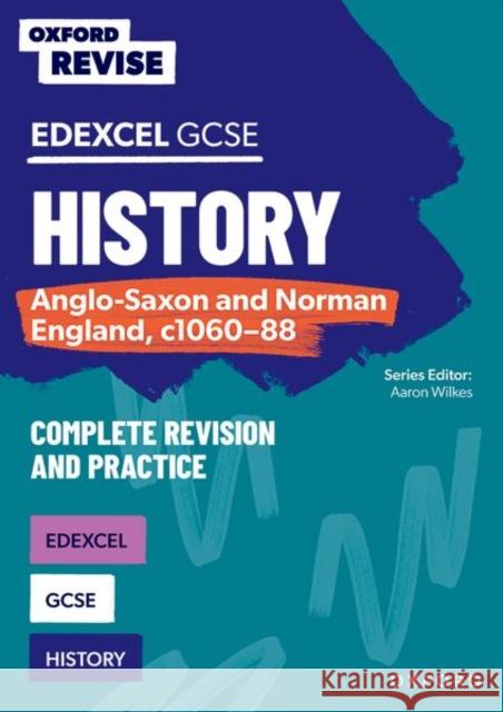 Oxford Revise: GCSE Edexcel History: Anglo-Saxon and Norman England, c1060-88 Wilkes, Aaron 9781382043007 Oxford University Press