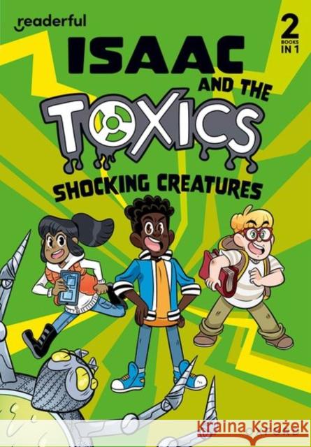 Readerful Rise: Oxford Reading Level 6: Isaac and the Toxics: Shocking Creatures Hulme-Cross, Benjamin 9781382043489