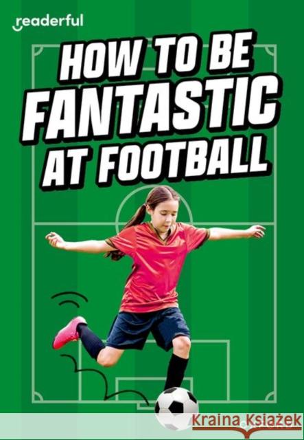 Readerful Rise: Oxford Reading Level 8: How to be Fantastic at Football Morgan 9781382043618