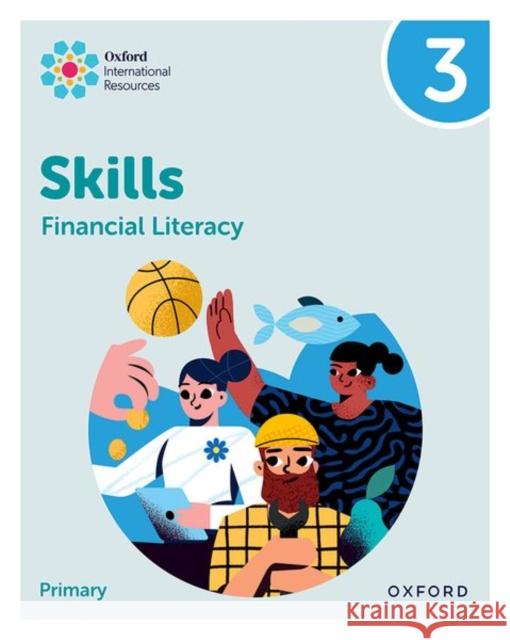 Oxford International Skills: Financial Literacy: Practice Book 3 Steph King 9781382044431