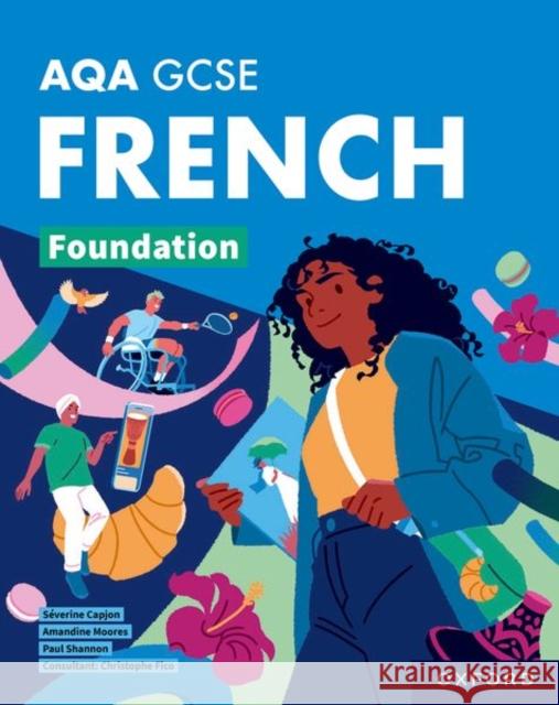 AQA GCSE French: AQA GCSE French Foundation Student Book Severine Capjon 9781382045735 Oxford University Press