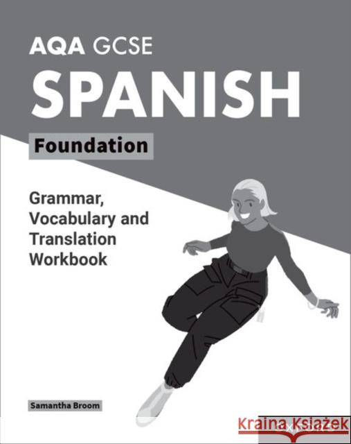 AQA GCSE Spanish: AQA GCSE Spanish Foundation Grammar, Vocabulary and Translation Workbooks: Pack of 8 Samantha Broom 9781382045971 Oxford University Press