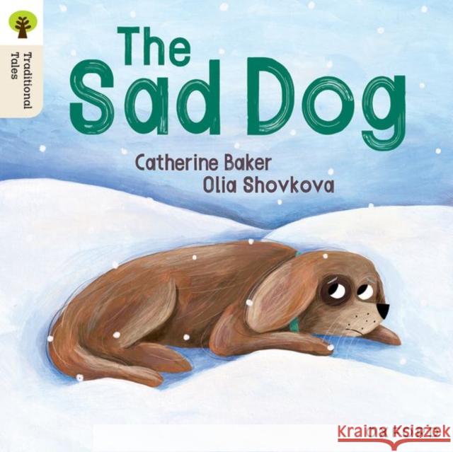 Oxford Reading Tree Traditional Tales: Level 1+: The Sad Dog Shovkova, Olia 9781382046312 Oxford University Press