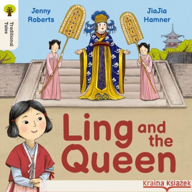 Oxford Reading Tree Traditional Tales: Level 3: Ling and the Queen Roberts, Jenny 9781382046404