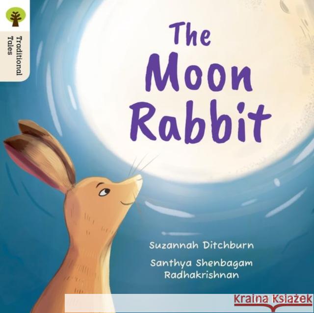 Oxford Reading Tree Traditional Tales: Level 3: The Moon Rabbit Suzannah Ditchburn 9781382046428 Oxford University Press