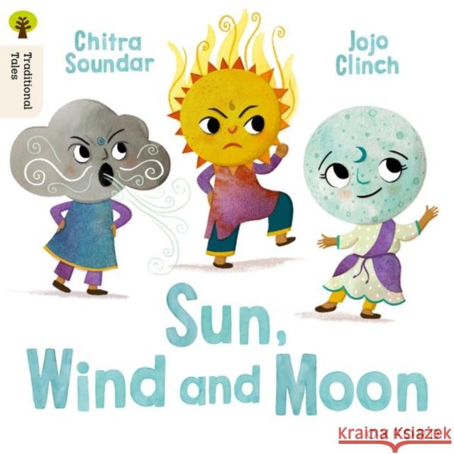 Oxford Reading Tree Traditional Tales: Level 4: Sun, Moon and Wind Chitra Soundar 9781382046466